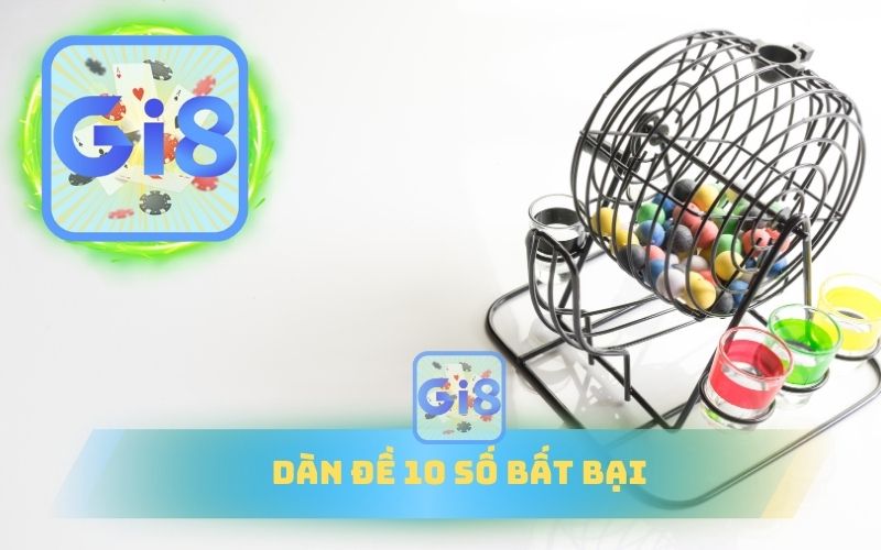 DÀN ĐỀ 10 SỐ BẤT BẠI TRÊN GI88